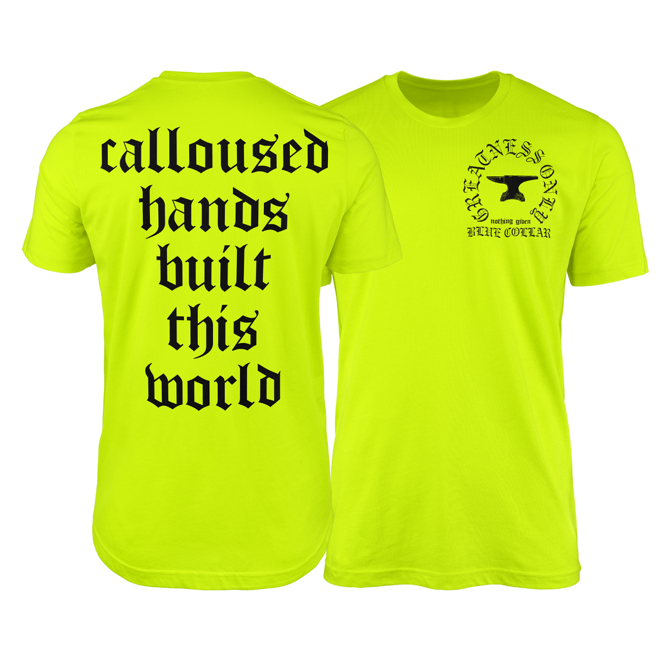 CALLOUSED HANDS BUILT THIS WORLD HI-VIS