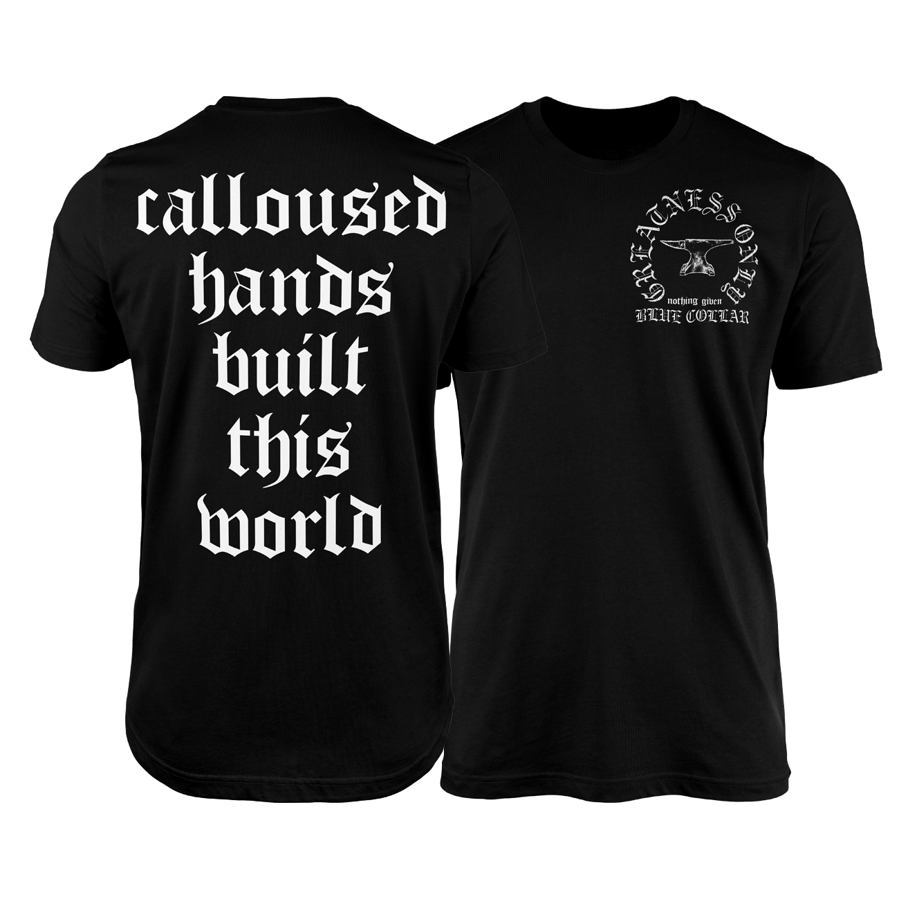 CALLOUSED HANDS BUILT THIS WORLD